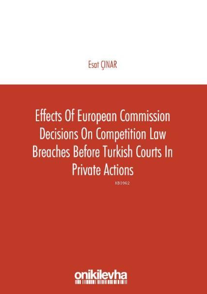 Effects of European Commission Decisions on Competition Law - Esat Çın