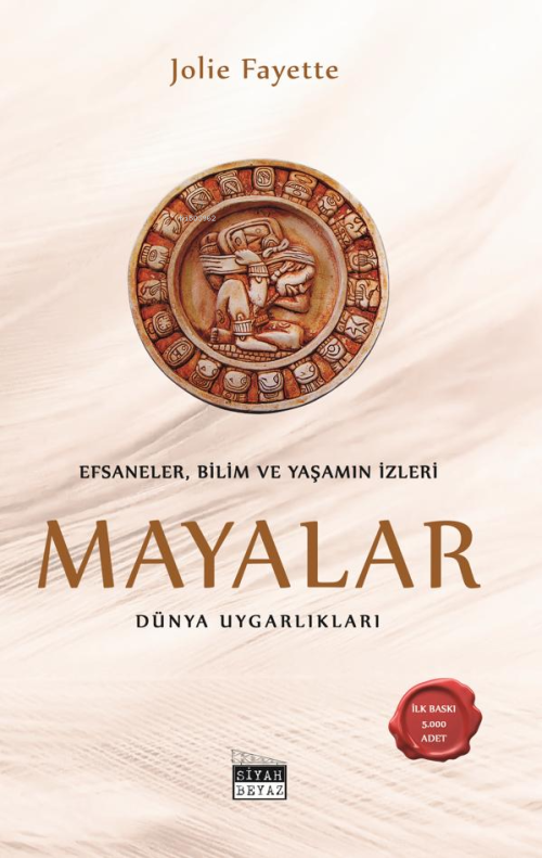 Efsaneler, Bilim ve Yaşamın İzleri: Mayalar - Dünya Uygarlıkları - Jol