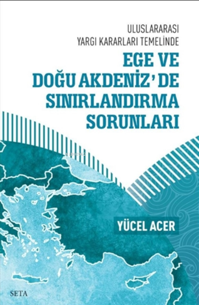 Ege ve Doğu Akdeniz’de Sınırlandırma Sorunları - Uluslararası Yargı Ka