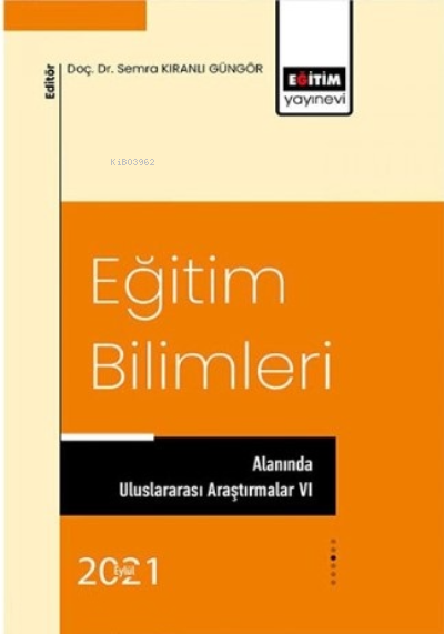 Eğitim Bilimleri;Alanında Uluslararası Araştırmalar VI - Semra Kıranlı