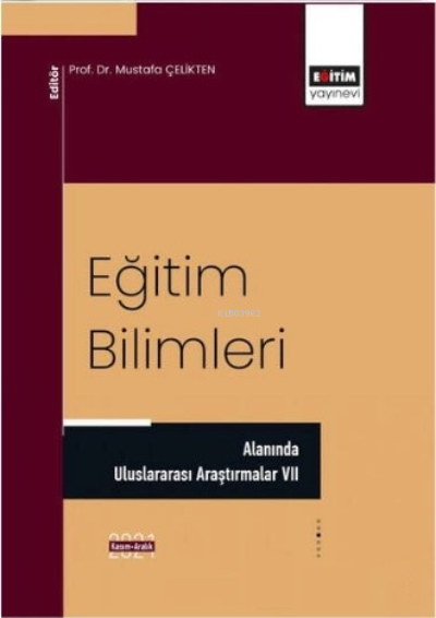 Eğitim Bilimleri;;Alanında Uluslararası Araştırmalar VII - Mustafa Çel