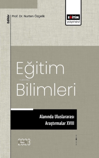 Eğitim Bilimleri Alanında Uluslararası Araştırmalar XVIII - Nurten Özç