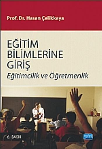 Eğitim Bilimlerine Giriş -Eğitimcilik ve Öğretmenlik - Hasan Çelikkaya