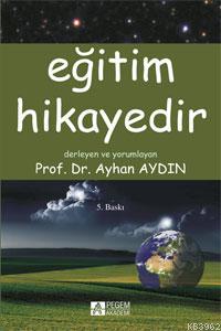 Eğitim Hikayedir - Ayhan Aydın | Yeni ve İkinci El Ucuz Kitabın Adresi