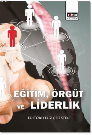 Eğitim, Örgüt ve Liderlik - Yeliz Çelikten | Yeni ve İkinci El Ucuz Ki