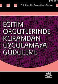 Eğitim Örgütlerinde Kuramdan Uygulamaya Güdüleme - Aycan Çiçek Sağlam 