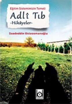 Eğitim Sistemimizin Temeli Adli Tıb - Saadeddin Ustaosmanoğlu | Yeni v