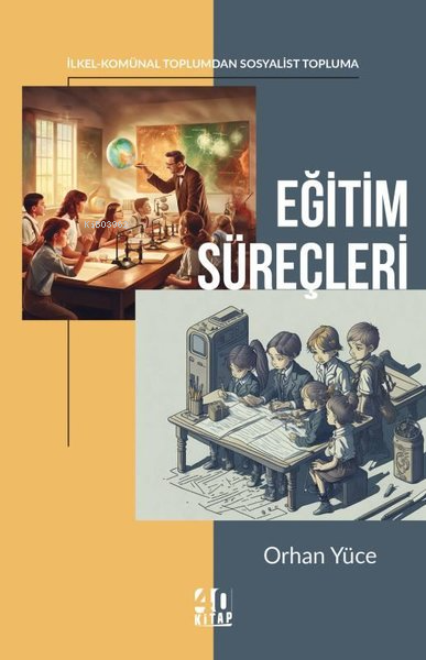 Eğitim Süreçleri: İlkel - Komünal Toplumdan Sosyalist Topluma - Orhan 