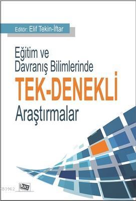 Eğitim ve Davranış Bilimlerinde Tek-Denekli Araştırmalar - Elif Tekin 