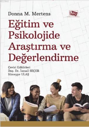 Eğitim ve Psikolojide Araştırma ve Değerlendirme - Donna M. Mertens | 