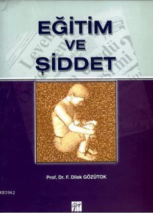 Eğitim ve Şiddet - Dilek Gözütok | Yeni ve İkinci El Ucuz Kitabın Adre