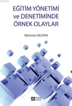 Eğitim Yönetimi ve Denetiminde Örnek Olaylar - Mehmet Okutan | Yeni ve