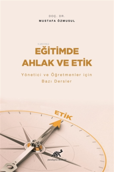 Eğitimde Ahlak ve Etik - Mustafa Özmusul | Yeni ve İkinci El Ucuz Kita