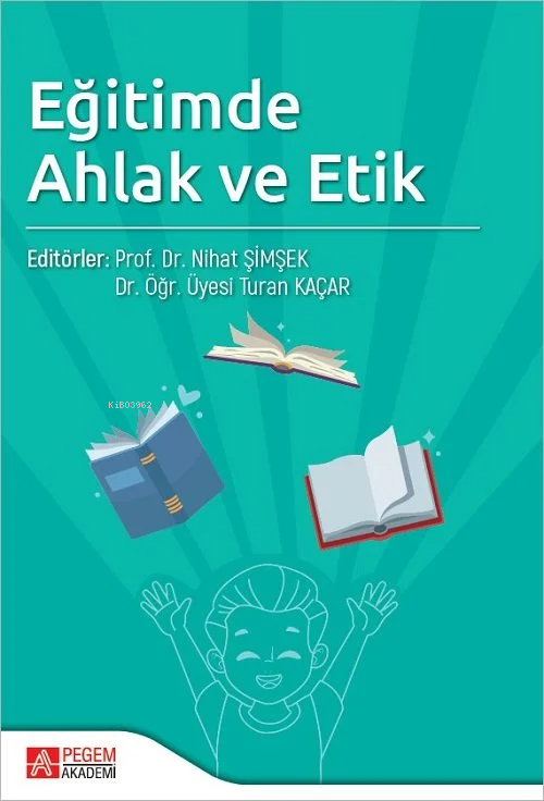 Eğitimde Ahlak ve Etik - Nihat Şimşek | Yeni ve İkinci El Ucuz Kitabın