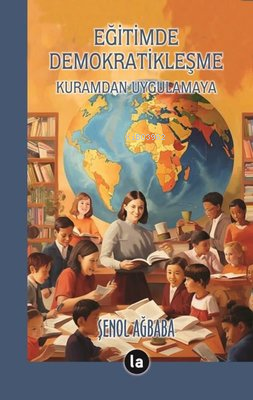 Eğitimde Demokratikleşme - Kuramdan Uygulamaya - Şenol Ağbaba | Yeni v