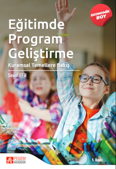 Eğitimde Program Geliştirme: Kuramsal Temellere Bakış-(Ekonomik Boy) -