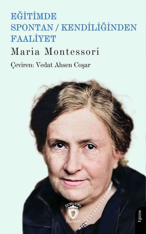 Eğitimde Spontan - Kendiliğinden Faaliyet - Maria Montessori | Yeni ve