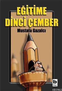 Eğitime Dinci Çember - Mustafa Gazalcı | Yeni ve İkinci El Ucuz Kitabı