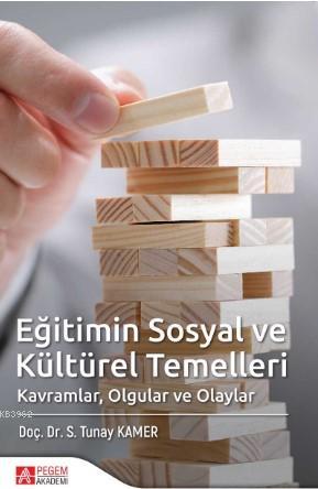 Eğitimin Sosyal ve Kültürel Temelleri - S. Tunay Kamer | Yeni ve İkinc