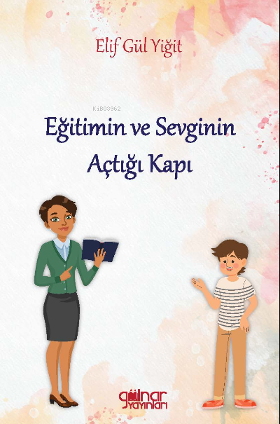 Eğitimin ve Sevginin Açtığı Kapı - Elif Gül Yiğit | Yeni ve İkinci El 