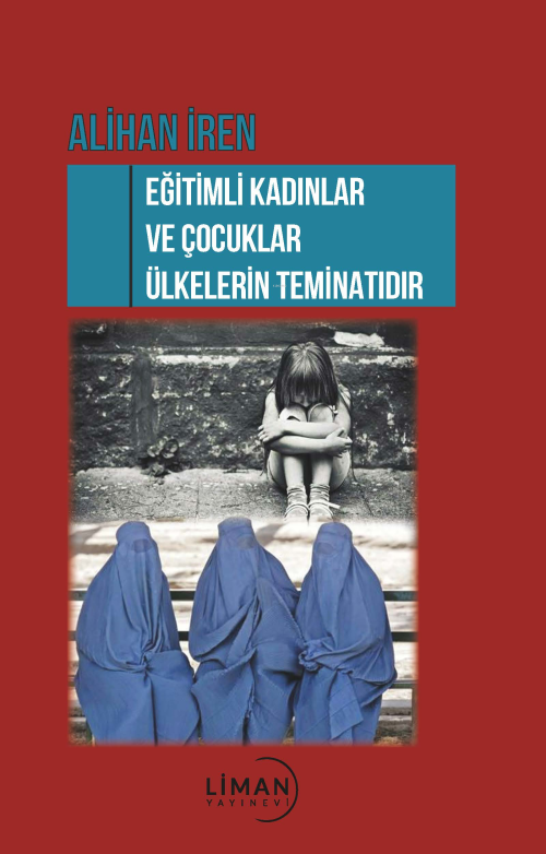 Eğitimli Kadınlar ve Çocuklar Ülkenin Teminatıdır - Alihan İren | Yeni