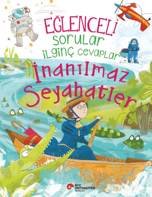 Eğlenceli Sorular İlginç Cevaplar – İnanılmaz Seyahatler - Anna Claybo