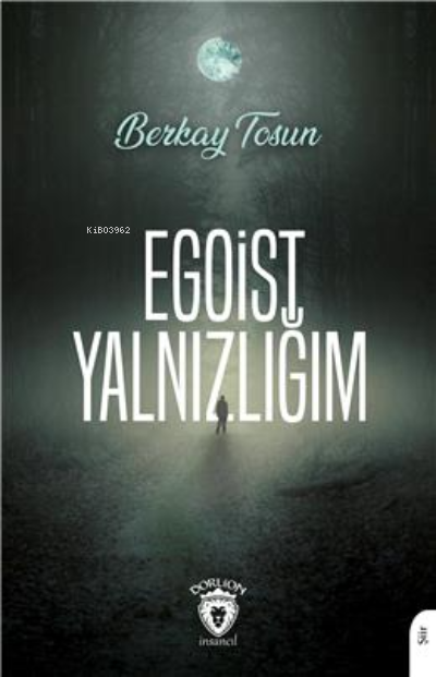 Egoist Yalnızlığım - Berkay Tosun | Yeni ve İkinci El Ucuz Kitabın Adr