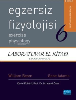 Egzersiz Fizyolojisi - Laboratuvar El Kitabı - William C. Beam | Yeni 