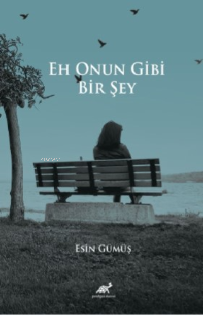 Eh Onun Gibi Bir Şey - Esin Gümüş | Yeni ve İkinci El Ucuz Kitabın Adr