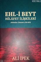 Ehl-i Beyt Hilafet İlişkileri Abbasiler Dönemi (750-833) - Ali İpek | 