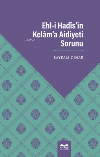 Ehl-i Hadîs'in Kelâm'a Aidiyeti Sorunu - Bayram Çınar | Yeni ve İkinci