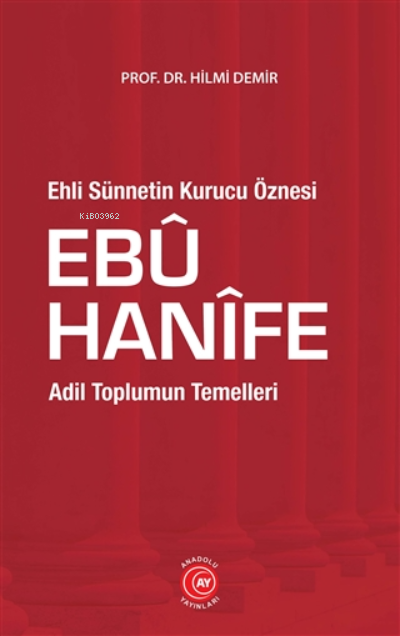 Ehli Sünnetin Kurucu Öznesi Ebu Hanife - Hilmi Demir | Yeni ve İkinci 