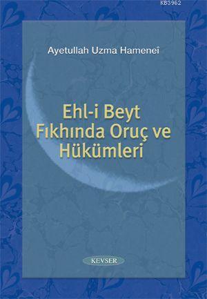 Ehl-i Beyt Fıkhında Oruç ve Hükümleri - Ayetullah Uzma Hamenei | Yeni 