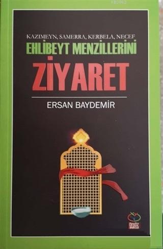 Ehlibeyt Mezillerini Ziyaret - Kazımeyn Samerra Kerbela Necef - Ersan 