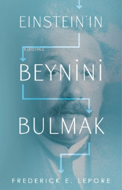 Einstein’in Beynini Bulmak - Frederick E. Lepore | Yeni ve İkinci El U