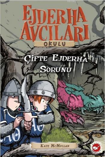 Ejderha Avcıları Okulu 15 Çifte Ejderha Sorunu - Kate Mcmullan | Yeni 