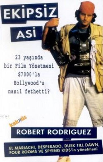 Ekipsiz Asi - Robert Rodriguez | Yeni ve İkinci El Ucuz Kitabın Adresi