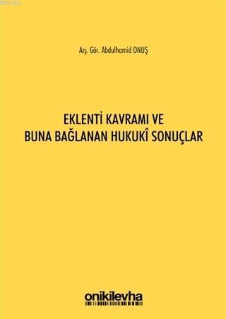 Eklenti Kavramı ve Buna Bağlanan Hukuki Sonuçlar - Abdulhamid Onuş | Y