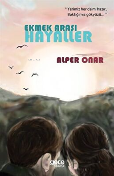 Ekmek Arası Hayaller - Alper Onar | Yeni ve İkinci El Ucuz Kitabın Adr