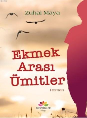 Ekmek Arası Ümitler - Zuhal Maya | Yeni ve İkinci El Ucuz Kitabın Adre