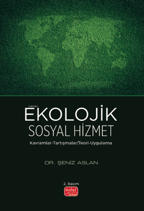 Ekolojik Sosyal Hizmet;Kavramlar-Tartışmalar/ Teori-Uygulama - Şeniz A