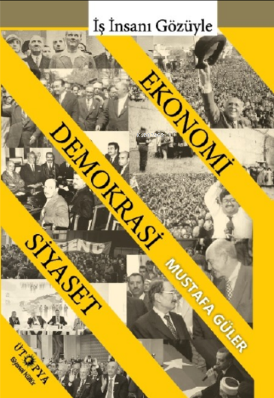 Ekonomi- Demokrasi- Siyaset İlişkisi;İş İnsanı Gözüyle - Mustafa Güler