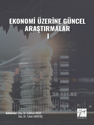 Ekonomi Üzerine Güncel Araştırmalar - I - Gökhan Akar | Yeni ve İkinci