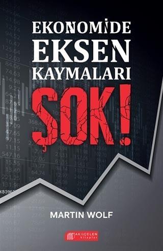 Ekonomide Eksen Kaymaları Şok! - Martin Wolf | Yeni ve İkinci El Ucuz 