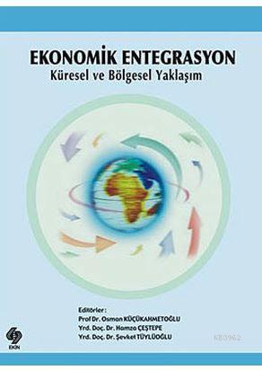 Ekonomik Entegrasyon - OSMAN KÜÇÜKAHMETOĞLU- | Yeni ve İkinci El Ucuz 