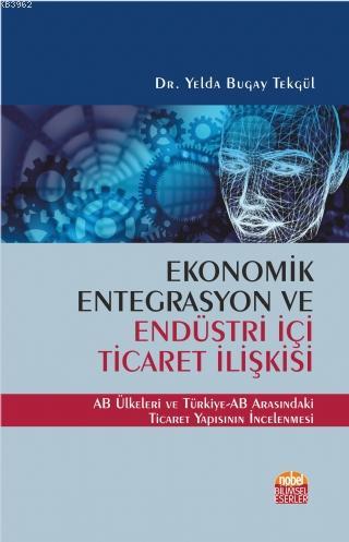 Ekonomik Entegrasyon ve Endüstri İçi Ticaret İlişkisi - Yelda Bugay Te