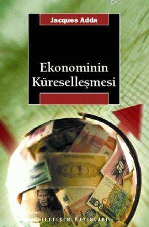 Ekonominin Küreselleşmesi - Jacques Adda | Yeni ve İkinci El Ucuz Kita