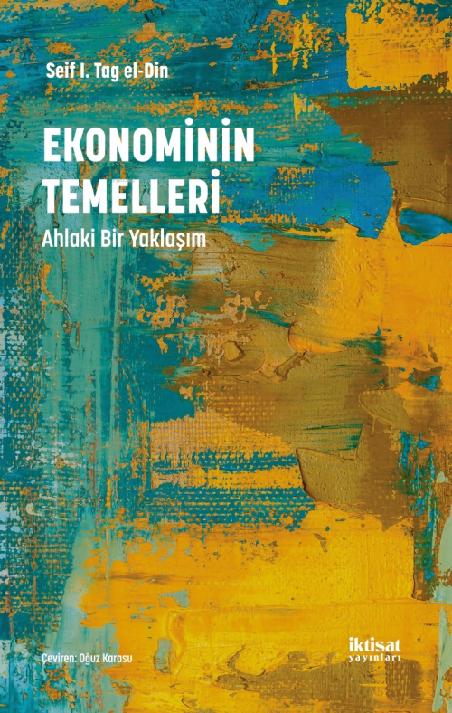 Ekonominin Temelleri: Ahlaki Bir Yaklaşım - Seif El Din I. Tag El Din 