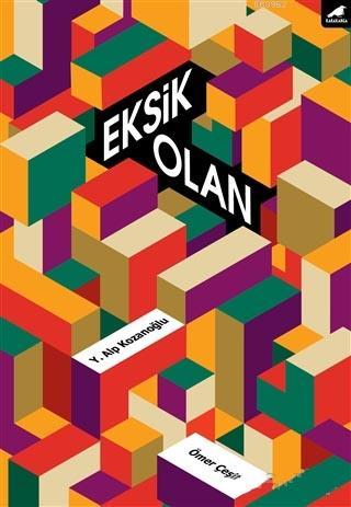 Eksik Olan - Ömer Çeşit | Yeni ve İkinci El Ucuz Kitabın Adresi