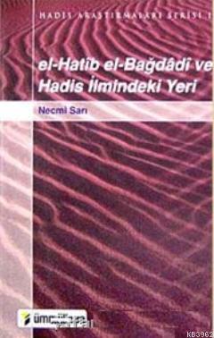 El-hatib El-bağdadi ve Hadis İlmindeki Yeri - Necmi Sarı | Yeni ve İki